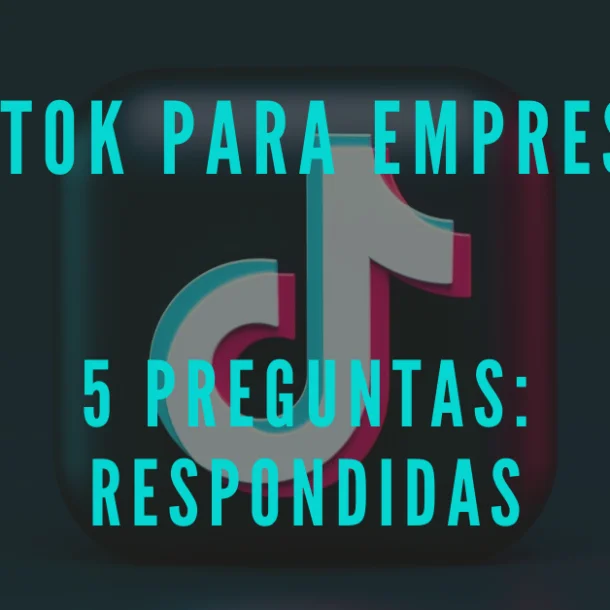 TikTok para Empresas: Respuestas a 4 Preguntas Que Todos Se Hacen + Ejemplos
